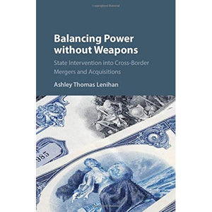 Balancing Power without Weapons: State Intervention into Cross-Border Mergers and Acquisitions