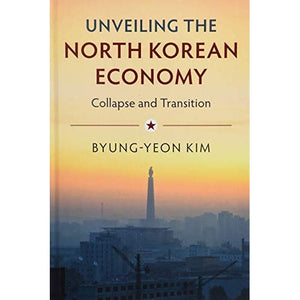 Unveiling the North Korean Economy: Collapse and Transition