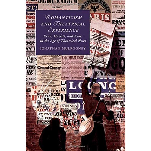 Romanticism and Theatrical Experience (Cambridge Studies in Romanticism)