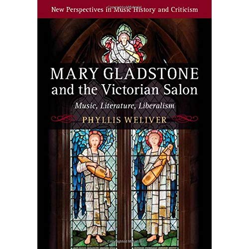Mary Gladstone and the Victorian Salon: Music, Literature, Liberalism (New Perspectives in Music History and Criticism)