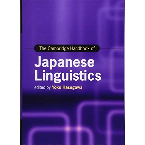 The Cambridge Handbook of Japanese Linguistics (Cambridge Handbooks in Language and Linguistics)