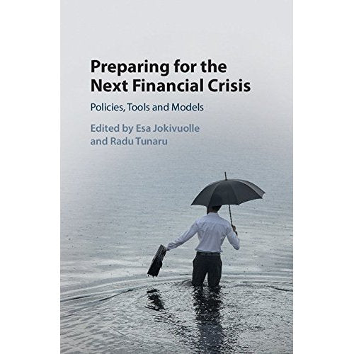 Preparing for the Next Financial Crisis: Policies, Tools and Models