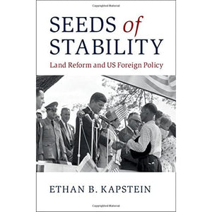 Seeds of Stability: Land Reform and US Foreign Policy