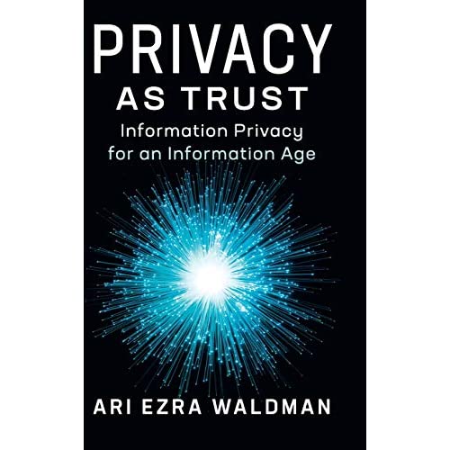 Privacy as Trust: Information Privacy for an Information Age