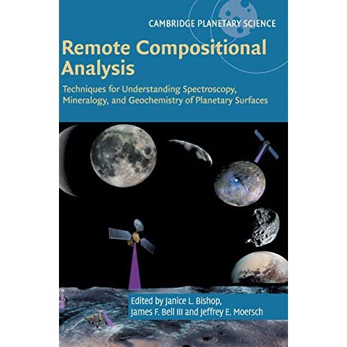 Remote Compositional Analysis: Techniques for Understanding Spectroscopy, Mineralogy, and Geochemistry of Planetary Surfaces: 24 (Cambridge Planetary Science, Series Number 24)
