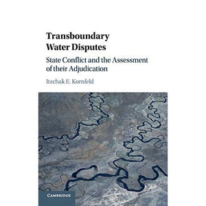 Transboundary Water Disputes: State Conflict and the Assessment of their Adjudication