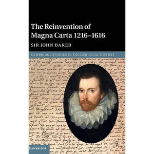 The Reinvention of Magna Carta 1216–1616 (Cambridge Studies in English Legal History)