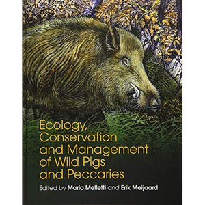 Ecology, Conservation and Management of Wild Pigs and Peccaries