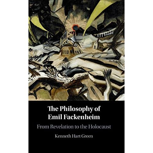 The Philosophy of Emil Fackenheim: From Revelation to the Holocaust