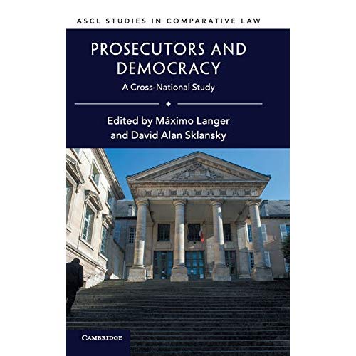 Prosecutors and Democracy: A Cross-National Study (ASCL Studies in Comparative Law)