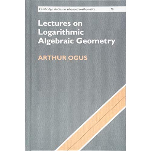 Lectures on Logarithmic Algebraic Geometry (Cambridge Studies in Advanced Mathematics)
