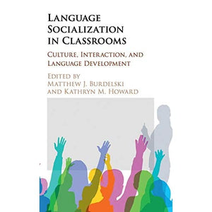 Language Socialization in Classrooms: Culture, Interaction, and Language Development