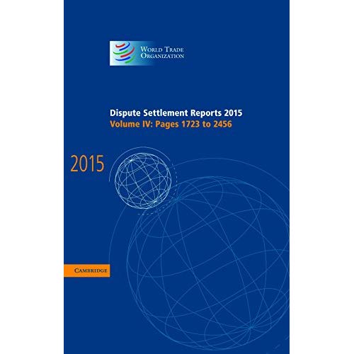 Dispute Settlement Reports 2015: Volume 4, Pages 1723-2456 (World Trade Organization Dispute Settlement Reports)