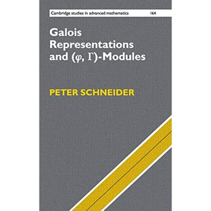 Galois Representations and (Phi, Gamma)-Modules: 164 (Cambridge Studies in Advanced Mathematics, Series Number 164)