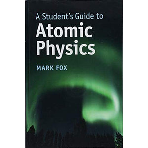 A Student's Guide to Atomic Physics (Student's Guides)