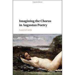 Imagining the Chorus in Augustan Poetry