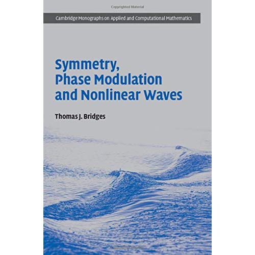 Symmetry, Phase Modulation and Nonlinear Waves (Cambridge Monographs on Applied and Computational Mathematics)