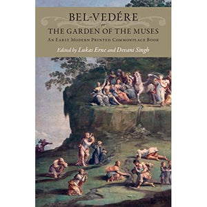 Bel-vedére or the Garden of the Muses: An Early Modern Printed Commonplace Book