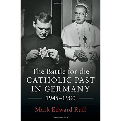 The Battle for the Catholic Past in Germany, 1945–1980