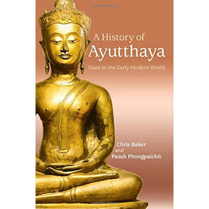 A History of Ayutthaya: Siam in the Early Modern World