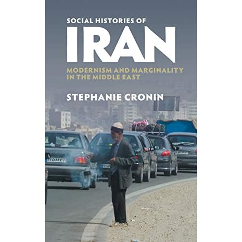Social Histories of Iran: Modernism and Marginality in the Middle East