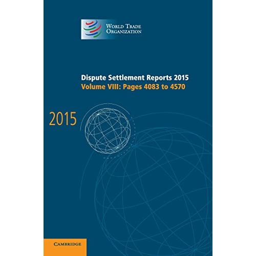 Dispute Settlement Reports 2015: Volume 8, Pages 4083–4570 (World Trade Organization Dispute Settlement Reports)