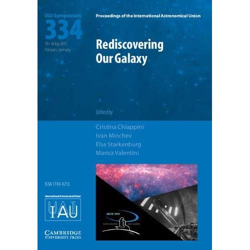 Rediscovering Our Galaxy (IAU S334) (Proceedings of the International Astronomical Union Symposia and Colloquia)