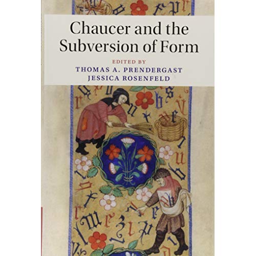 Chaucer and the Subversion of Form: 104 (Cambridge Studies in Medieval Literature, Series Number 104)