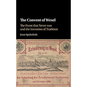 The Convent of Wesel: The Event that Never was and the Invention of Tradition
