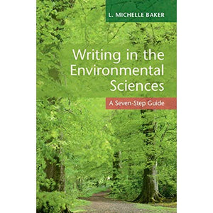 Writing in the Environmental Sciences: A Seven-Step Guide