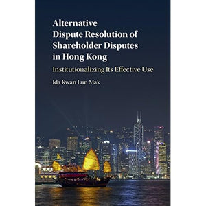 Alternative Dispute Resolution of Shareholder Disputes in Hong Kong: Institutionalizing its Effective Use