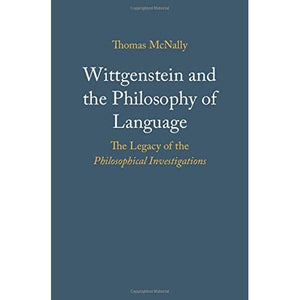 Wittgenstein and the Philosophy of Language: The Legacy of the Philosophical Investigations