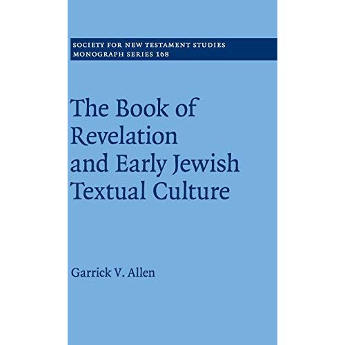 The Book of Revelation and Early Jewish Textual Culture (Society for New Testament Studies Monograph Series)