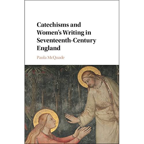 Catechisms and Women's Writing in Seventeenth-Century England