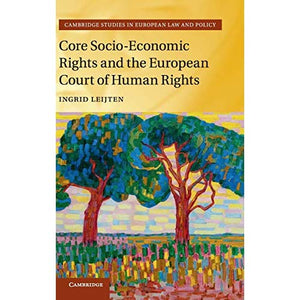 Core Socio-Economic Rights and the European Court of Human Rights (Cambridge Studies in European Law and Policy)