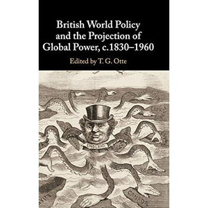 British World Policy and the Projection of Global Power, c.1830–1960