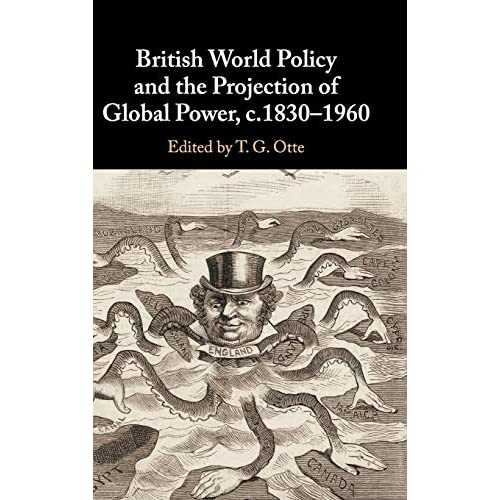 British World Policy and the Projection of Global Power, c.1830–1960