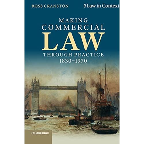 Making Commercial Law Through Practice 1830–1970: Law as Backcloth (Law in Context)