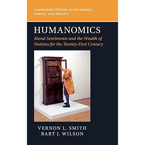 Humanomics: Moral Sentiments and the Wealth of Nations for the Twenty-First Century (Cambridge Studies in Economics, Choice, and Society)