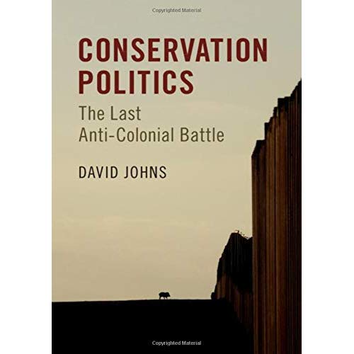 Conservation Politics: The Last Anti-Colonial Battle