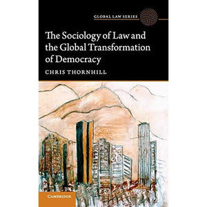 The Sociology of Law and the Global Transformation of Democracy (Global Law Series)