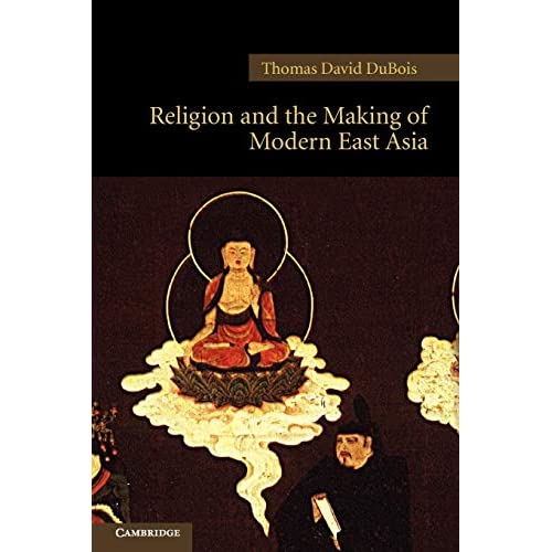 Religion and the Making of Modern East Asia: 08 (New Approaches to Asian History, Series Number 8)