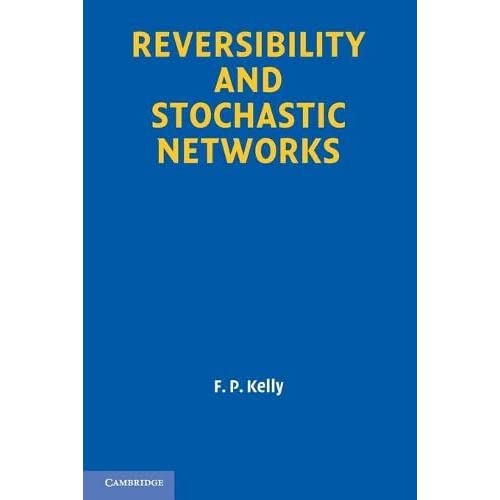 Reversibility and Stochastic Networks (Cambridge Mathematical Library)