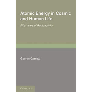 Atomic Energy in Cosmic and Human Life: Fifty Years of Radioactivity