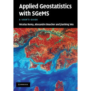 Applied Geostatistics with SGeMS: A User's Guide