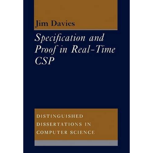 Specification and Proof in Real Time CSP (Distinguished Dissertations in Computer Science)