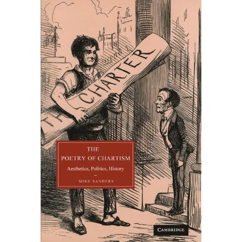 The Poetry of Chartism: Aesthetics, Politics, History: 62 (Cambridge Studies in Nineteenth-Century Literature and Culture, Series Number 62)