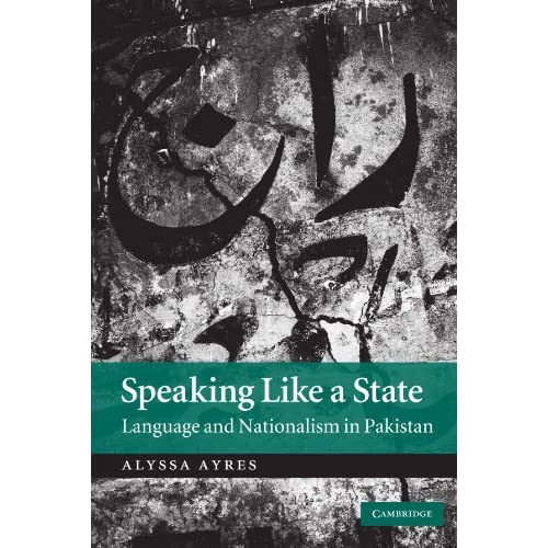 Speaking Like a State: Language and Nationalism in Pakistan