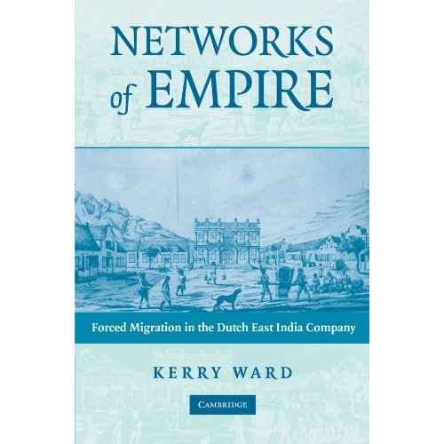 Networks of Empire: Forced Migration in the Dutch East India Company (Studies in Comparative World History)