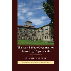 The World Trade Organization Knowledge Agreements (Cambridge Studies in Law and Society)